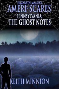 Title: Ameri-Scares: Pennsylvania: The Ghost Notes, Author: Keith Minnion