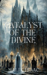 Title: Catalyst Of The Divine: Symphony Of Tattered Hearts Ch.1, Author: Malik Isaac