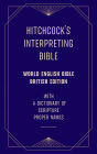 Hitchcock's Interpreting Bible (World English Bible British Edition) with a Dictionary of Scripture Proper Names