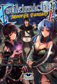 Title: Tsukimichi: Moonlit Fantasy - Volume 1, Author: Kei Azumi