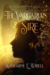 Title: The Vargarian Sire, Author: Katharine Wibell