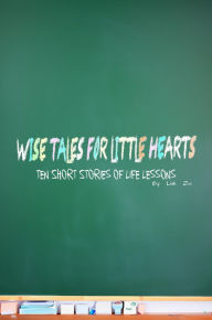 Title: Wise Tales For Little Hearts: 10 Short Stories of Life Lessons, Author: Link Zee