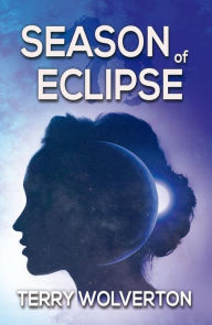 Title: Season of Eclipse, Author: Terry Wolverton