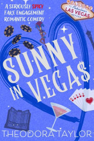 Title: Sunny in Vegas: A Seriously Spicy Icy Billionaire Sunshiney Cinderella ROMANTIC COMEDY, Author: Theodora Taylor