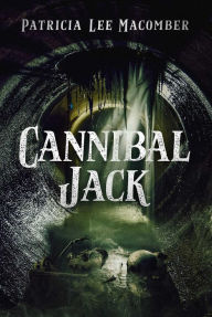 Title: Cannibal Jack, Author: Patricia Lee Macomber