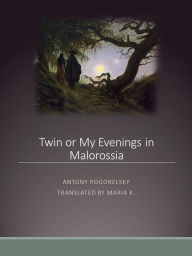 Title: Twin or My Evenings in Malorossia, Author: Antony Pogorelsky