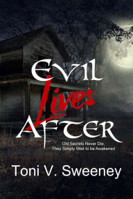 Title: Evil Lives After, Author: Toni V. Sweeney