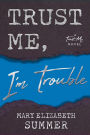 Trust Me, I'm Trouble