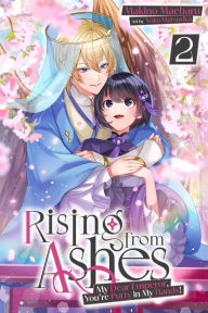 Title: Rising from Ashes: My Dear Emperor, You're Putty in My Hands! Vol.2, Author: Makino Maebaru