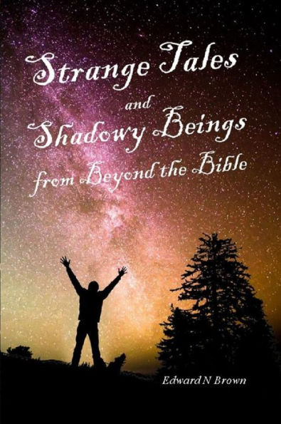 Strange Tales and Shadowy Beings from Beyond the Bible