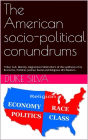 The American socio-political conundrums: Tribal, Cult, Identity, Regressive Politics Born of its Economic, Political, Judicial, Racial and Realisms
