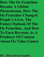 How The Oz Franchise Became A Global Phenomenon And How The Oz Franchise Changed People's Lives