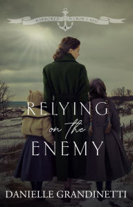 Title: Relying on the Enemy, Author: Danielle Grandinetti