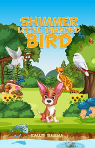 Title: Shimmer Little Diamond Bird, Author: Kallie Ramma