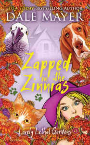 Title: Zapped in the Zinnias, Author: Dale Mayer