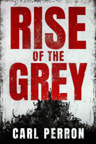 Title: Rise of the Grey, Author: Carl Perron