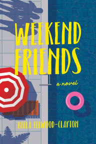 Title: Weekend Friends, Author: Bella Ellwood-Clayton