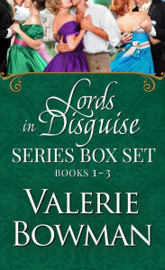 Title: Lords in Disguise Books 1-3: The Footman is an Earl, Duke Looks Like a Groomsman, The Marquess Who Loved Me, Author: Valerie Bowman