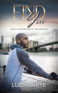 Title: Find You: Book 5 of Explore Men of the Hamptons, Author: Lula White
