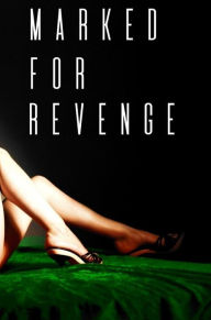 Title: Marked for Revenge, Author: Sera Greyson
