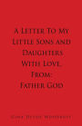 A Letter To My Little Sons and Daughters With Love, From: Father God