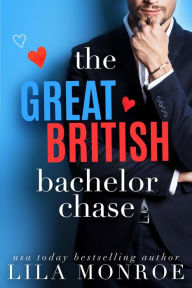 Title: The Great British Bachelor Chase, Author: Lila Monroe