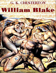 Title: William Blake by G.K. Chesterton, Author: G. K. Chesterton