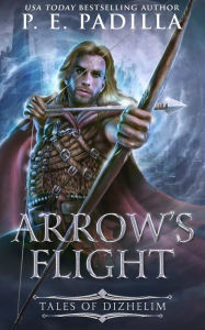 Title: Arrow's Flight, Author: P. E. Padilla