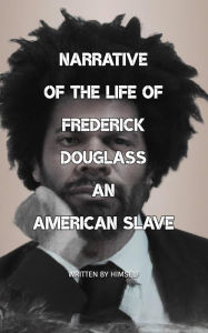 Title: Narrative of the Life Of Frederick Douglass, an American Slave, Author: Frederick Douglass