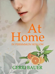 Title: At Home in Persimmon Hollow, Author: Gerri Bauer