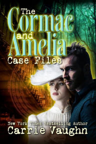 Title: The Cormac and Amelia Case Files, Author: Carrie Vaughn