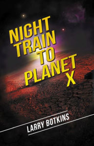 Title: Night Train to Planet X, Author: Larry Botkins