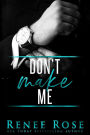 Don't Make Me: A Bad Boy Mafia Romance