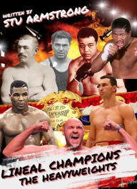 Title: Lineal Champions: The Heavyweights, Author: Stu Armstrong