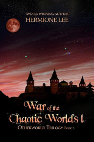 Title: War of the Chaotic Worlds I, Author: Hermione Lee