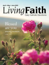 Title: Living Faith - Daily Catholic Devotions, Volume 39 Number 1 - 2023 April-May-June, Author: Pat Gohn