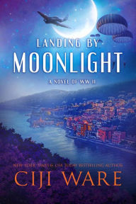 Title: Landing by Moonlight, Author: Ciji Ware