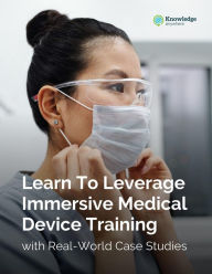 Title: Learn to Leverage Immersive Medical Device Training, Author: Knowledge Anywhere