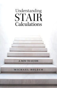 Title: Understanding Stair Calculations: A How-To Guide, Author: Michael Bolech