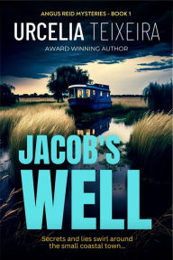 Title: Jacob's Well: A Twisty Christian Mystery Novel, Author: Urcelia Teixeira