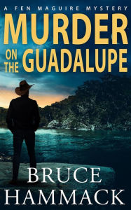 Title: Murder On The Guadalupe, Author: Bruce Hammack