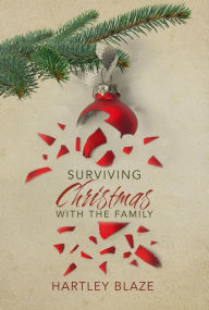 Title: Surviving Christmas With the Family, Author: Hartley Blaze