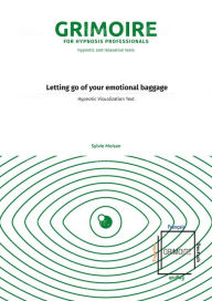 Title: Letting go of your emotional baggage: Hypnotic Visualization Text, Author: Sylvie Moisan