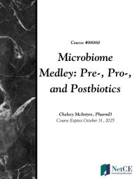 Title: Microbiome Medley: Pre-, Pro-, and Postbiotics, Author: Chelsey McIntyre