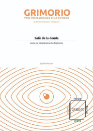 Title: Salir de la deuda: Texto de reprogramación hipnótica, Author: Sylvie Moisan