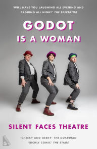 Title: Godot is a Woman, Author: Silent Faces Theatre