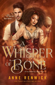 Title: A Whisper of Bone: A Historical Fantasy Romance, Author: Anne Renwick