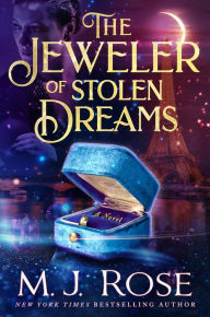 Title: The Jeweler of Stolen Dreams, Author: M. J. Rose