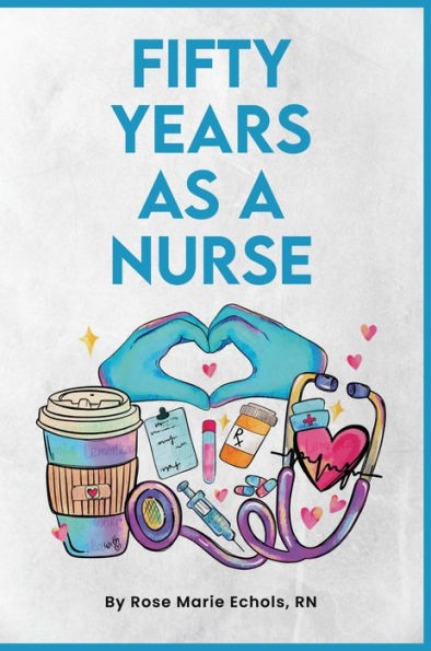 FIFTY YEARS AS A NURSE