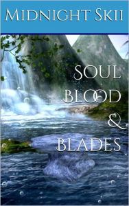 Title: Soul Blood & Blades, Author: Midnight Skii (Sky)